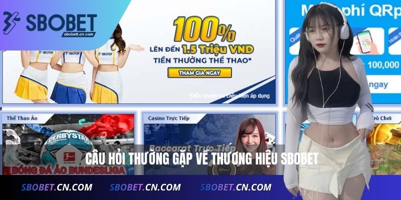 Câu hỏi thường gặp về thương hiệu SBOBET